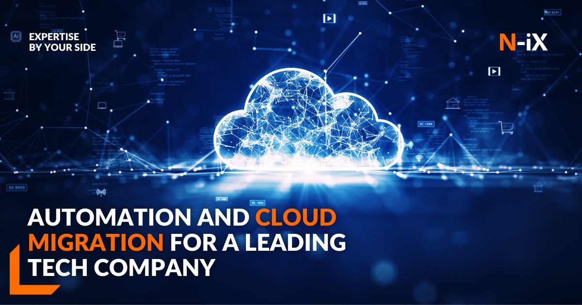 Automation and cloud migration for a global tech company - N-iX