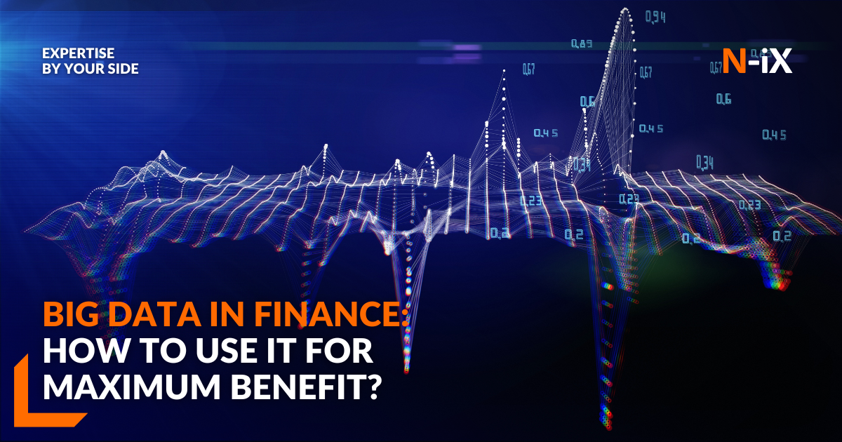 Big Data for financial services: benefits, challenges, and use cases - N-iX