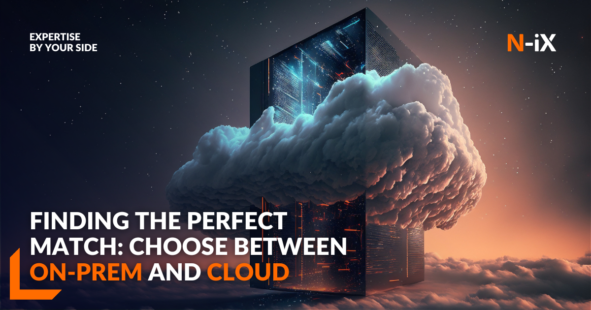 On Premises Vs Cloud Choosing The Best Approach N Ix On Premises Vs Cloud Choosing The Best Approach N Ix