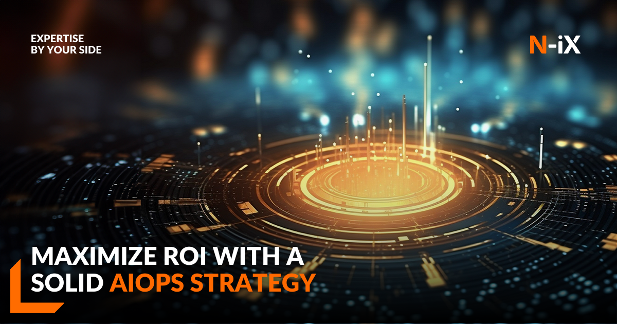 AIOps strategy Key components and best practices NiX