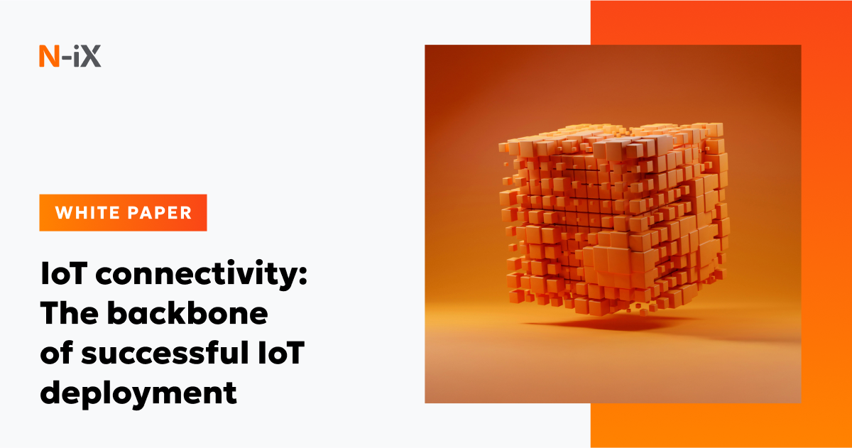 IoT connectivity: The backbone of successful system deployment [PDF] - N-iX