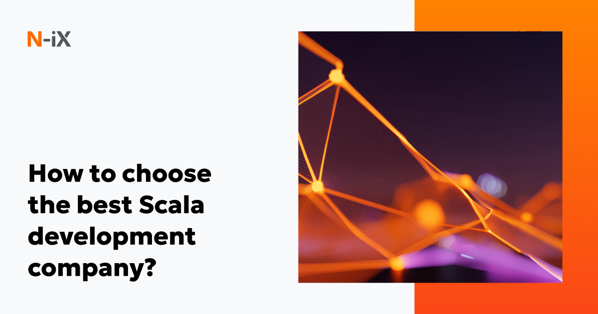 Practical tips on partnering with Scala development companies - N-iX