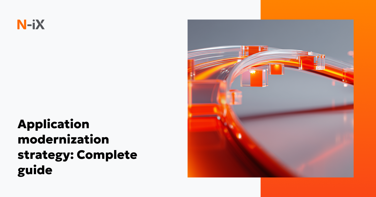 Application modernization strategy: Full guide - N-iX