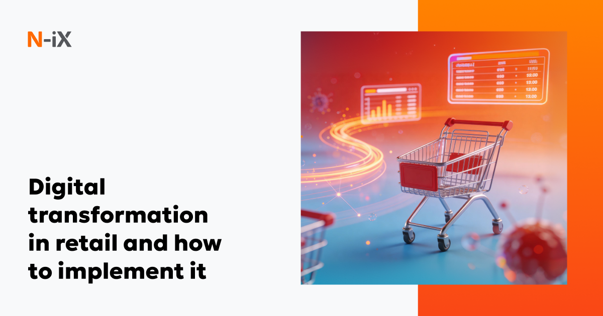 Digital transformation in retail: Executive's guide - N-iX