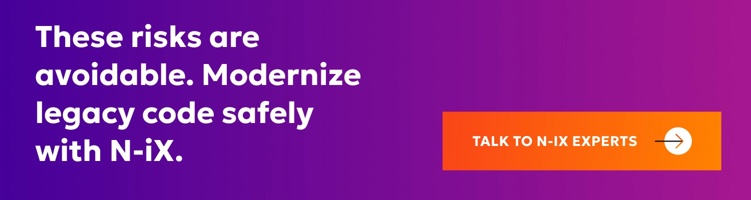 These risks are avoidable. Modernize legacy code safely with N-iX.